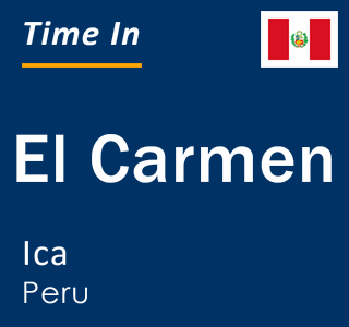 Current local time in El Carmen, Ica, Peru