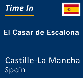 Current local time in El Casar de Escalona, Castille-La Mancha, Spain