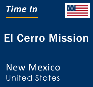Current local time in El Cerro Mission, New Mexico, United States