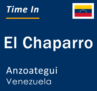 Current local time in El Chaparro, Anzoategui, Venezuela