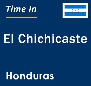 Current local time in El Chichicaste, Honduras