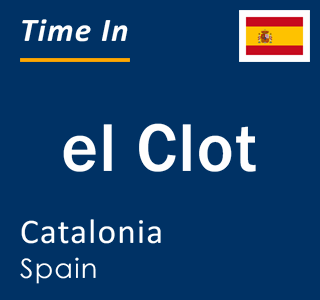 Current local time in el Clot, Catalonia, Spain
