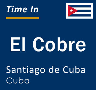 Current local time in El Cobre, Santiago de Cuba, Cuba