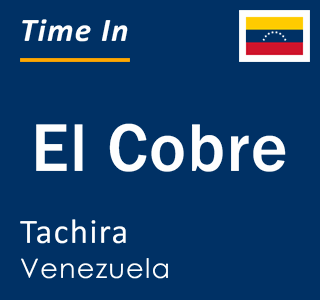 Current local time in El Cobre, Tachira, Venezuela