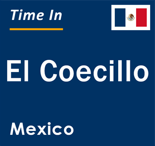 Current Time in El Coecillo