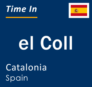 Current local time in el Coll, Catalonia, Spain