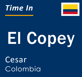 Current local time in El Copey, Cesar, Colombia