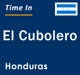 Current local time in El Cubolero, Honduras