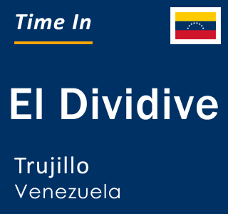 Current local time in El Dividive, Trujillo, Venezuela