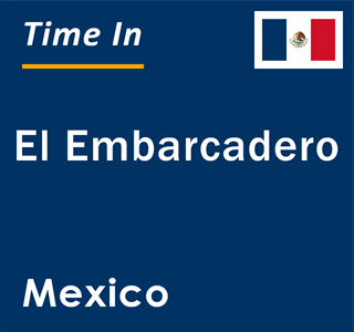 Current local time in El Embarcadero, Mexico