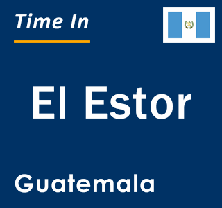 Current local time in El Estor, Guatemala