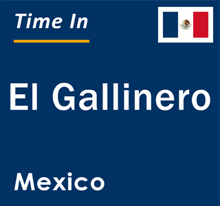 Current local time in El Gallinero, Mexico