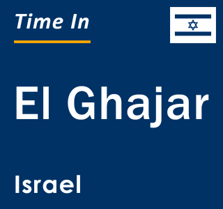 Current local time in El Ghajar, Israel