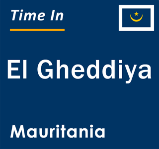 Current local time in El Gheddiya, Mauritania