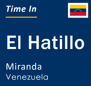 Current local time in El Hatillo, Miranda, Venezuela