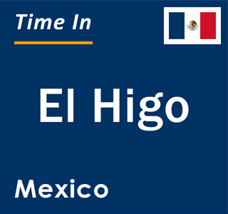 Current local time in El Higo, Mexico