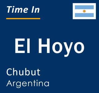 Current local time in El Hoyo, Chubut, Argentina