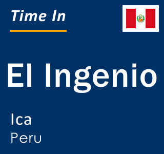 Current local time in El Ingenio, Ica, Peru