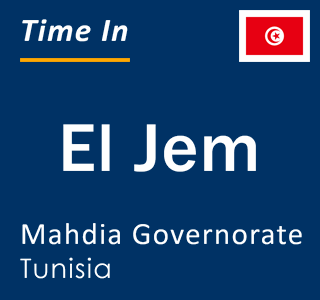 Current local time in El Jem, Mahdia Governorate, Tunisia