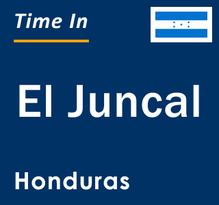 Current local time in El Juncal, Honduras