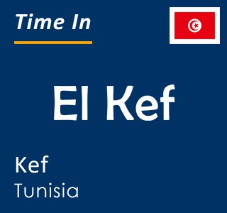 Current local time in El Kef, Kef, Tunisia