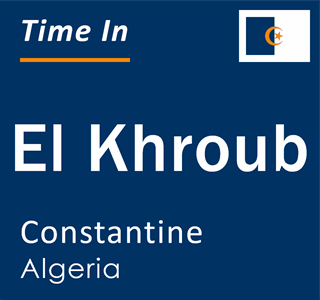 Current local time in El Khroub, Constantine, Algeria