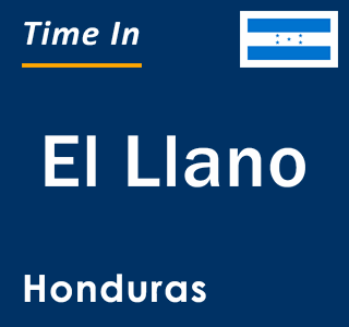 Current local time in El Llano, Honduras