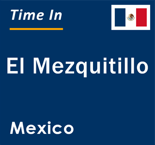 Current local time in El Mezquitillo, Mexico