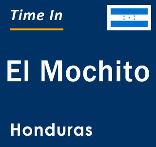 Current local time in El Mochito, Honduras