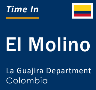 Current local time in El Molino, La Guajira Department, Colombia