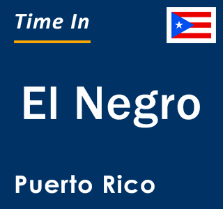 Current local time in El Negro, Puerto Rico