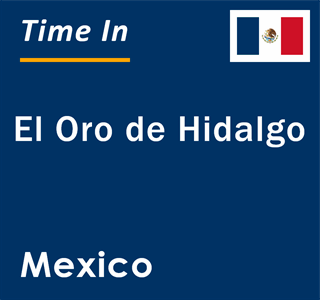 Current local time in El Oro de Hidalgo, Mexico