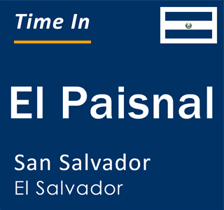 Current local time in El Paisnal, San Salvador, El Salvador