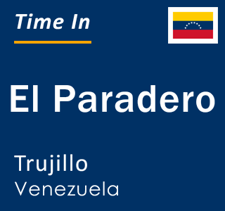 Current local time in El Paradero, Trujillo, Venezuela