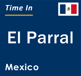 Current local time in El Parral, Mexico