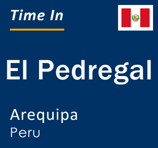 Current time in El Pedregal, Arequipa, Peru