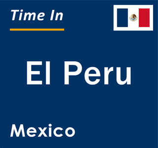 Current local time in El Peru, Mexico