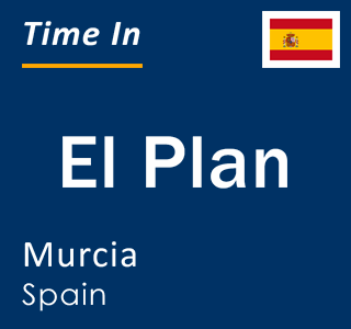 Current local time in El Plan, Murcia, Spain