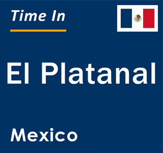 Current local time in El Platanal, Mexico