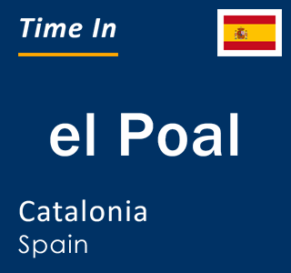 Current local time in el Poal, Catalonia, Spain