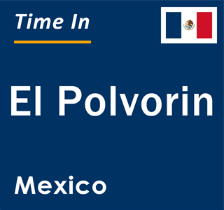 Current local time in El Polvorin, Mexico