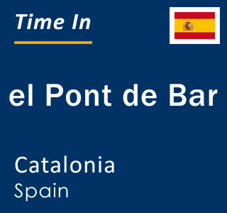 Current local time in el Pont de Bar, Catalonia, Spain