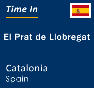 Current time in El Prat de Llobregat, Catalonia, Spain