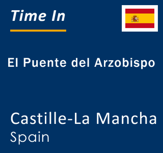 Current local time in El Puente del Arzobispo, Castille-La Mancha, Spain
