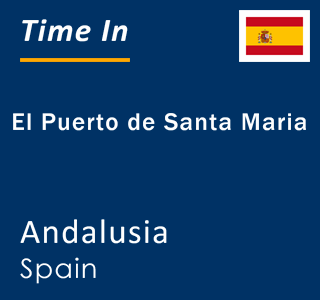 Current local time in El Puerto de Santa Maria, Andalusia, Spain