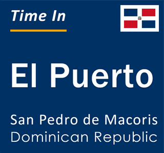 Current local time in El Puerto, San Pedro de Macoris, Dominican Republic