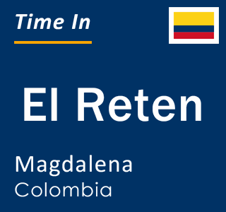Current time in El Reten, Magdalena, Colombia
