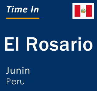 Current local time in El Rosario, Junin, Peru