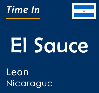 Current local time in El Sauce, Leon, Nicaragua