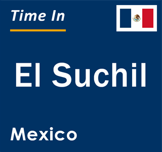 Current local time in El Suchil, Mexico